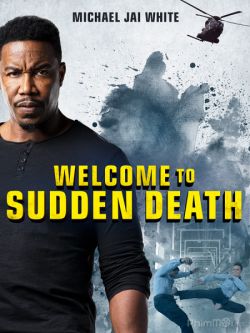 Cái Chết Bất Ngờ-Welcome to Sudden Death