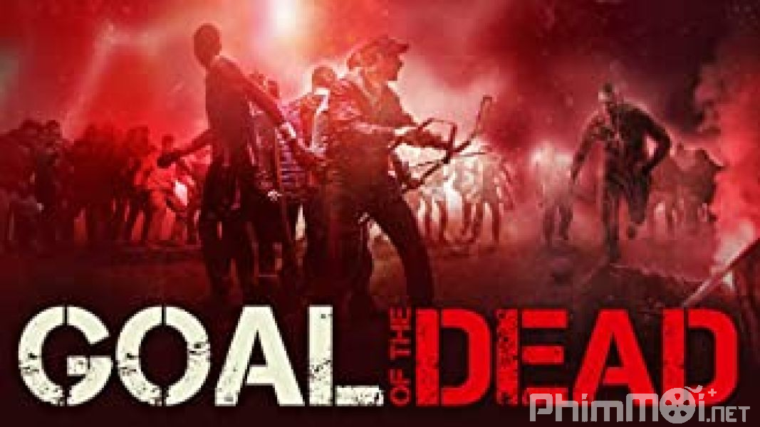 Trận Cầu Chết Chóc-Goal of the Dead