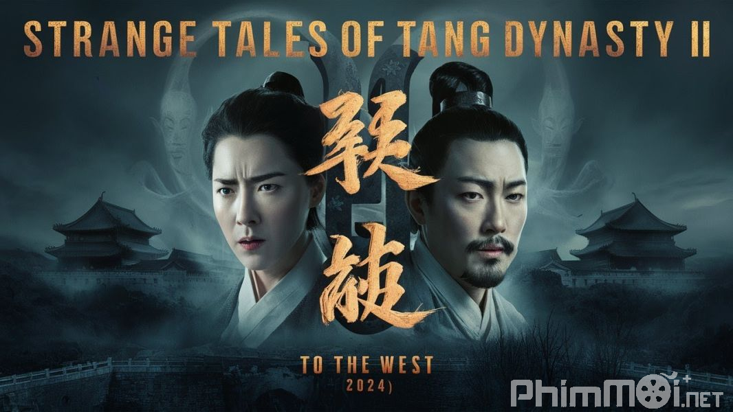 Đường Triều Quỷ Sự Lục 2: Tây Hành-Strange Tales of Tang Dynasty II To the West